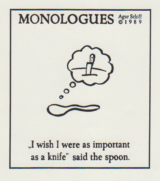 מונולוגים - כפית וסכין "I wish I were as important as a knife" said the spoon