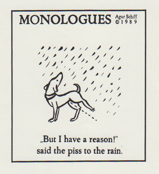 מונולוגים - כלב גשם "But I have a reason!" said the piss to the rain