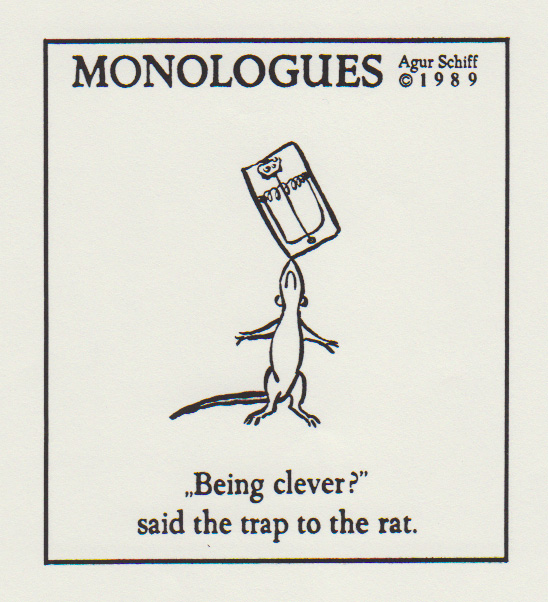 מונולוגים - עכבר ומלכודת "Being clever?" said the trap to the rat